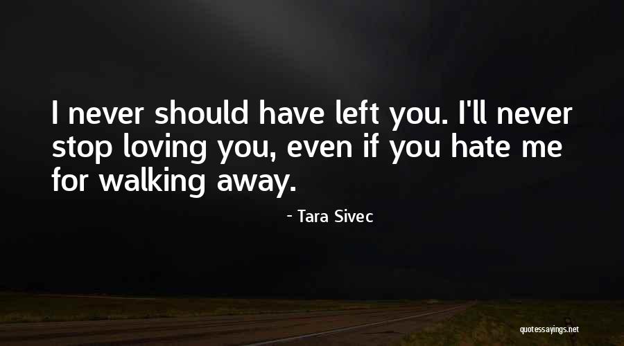 Never Stop Loving You Quotes By Tara Sivec