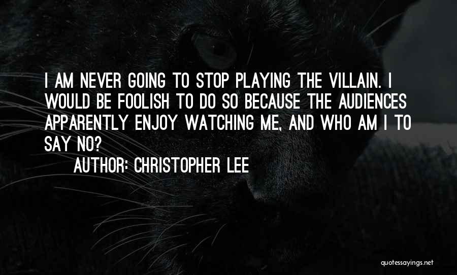 Never Stop Playing Quotes By Christopher Lee