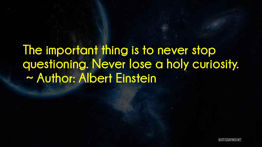 Never Stop Questioning Quotes By Albert Einstein