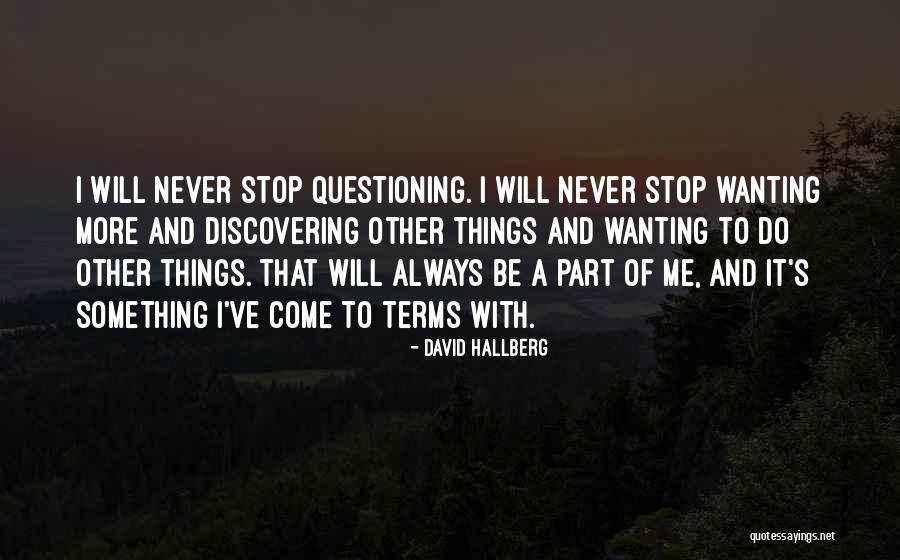 Never Stop Questioning Quotes By David Hallberg