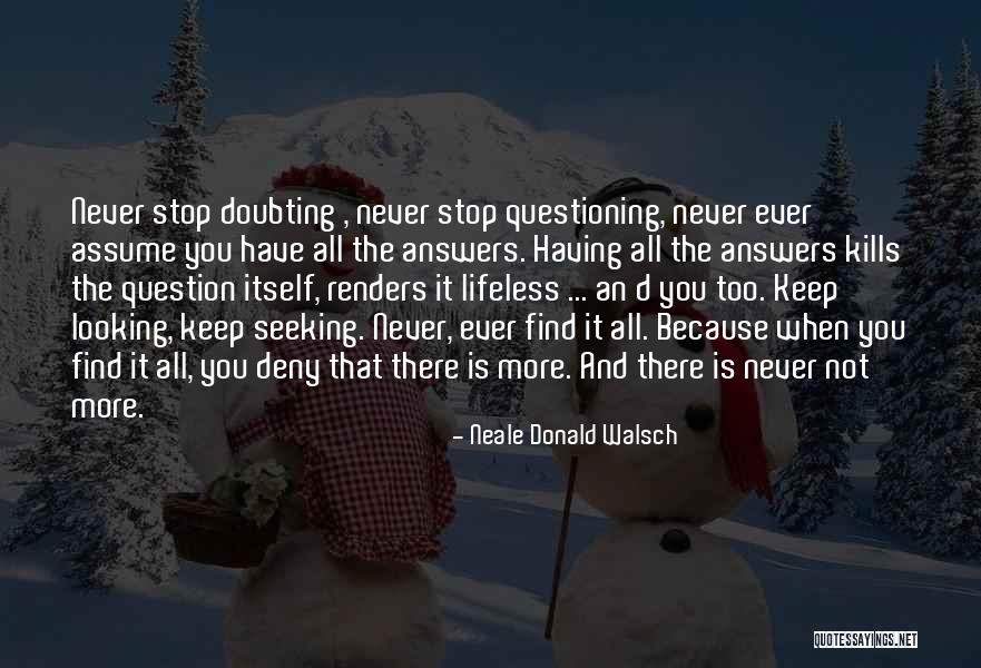 Never Stop Questioning Quotes By Neale Donald Walsch