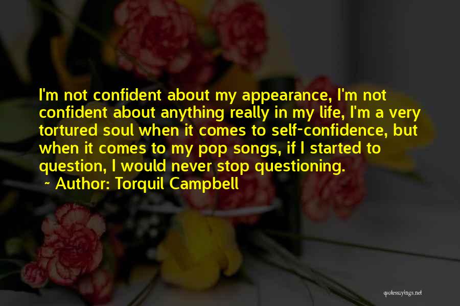 Never Stop Questioning Quotes By Torquil Campbell