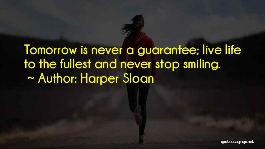 Never Stop Smiling Quotes By Harper Sloan