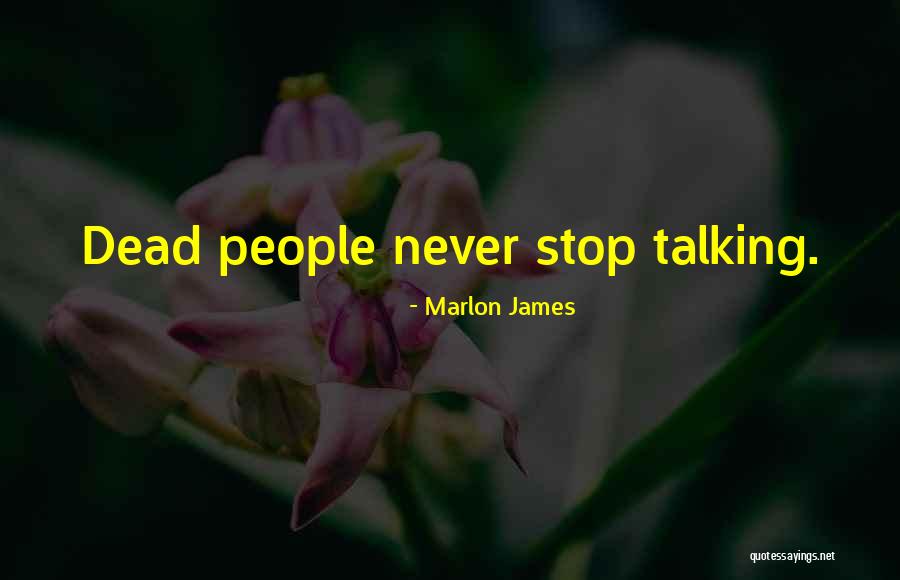 Never Stop Talking Quotes By Marlon James