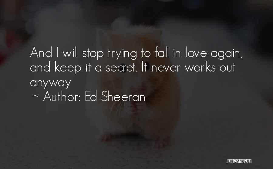 Never Stop Trying Love Quotes By Ed Sheeran