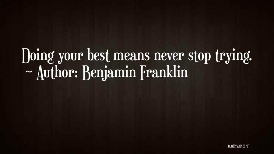 Never Stop Trying Quotes By Benjamin Franklin