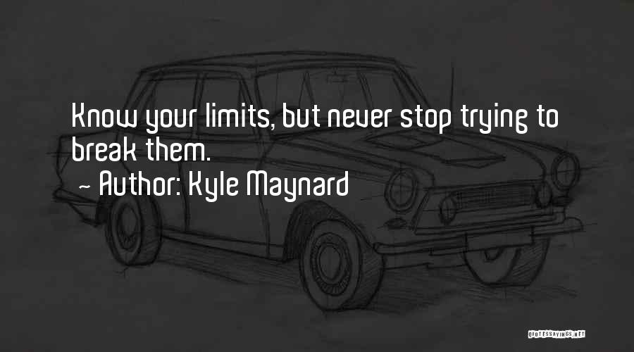 Never Stop Trying Quotes By Kyle Maynard