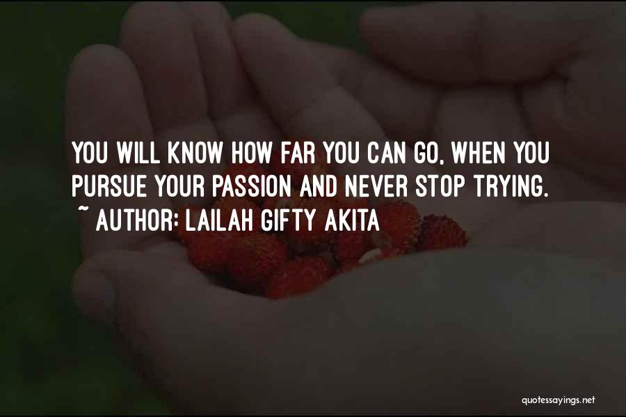 Never Stop Trying Quotes By Lailah Gifty Akita