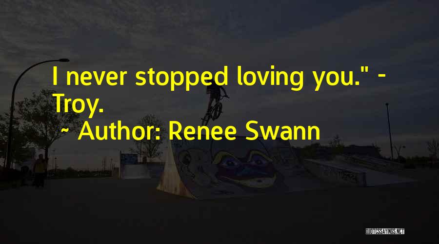 Never Stopped Loving You Quotes By Renee Swann