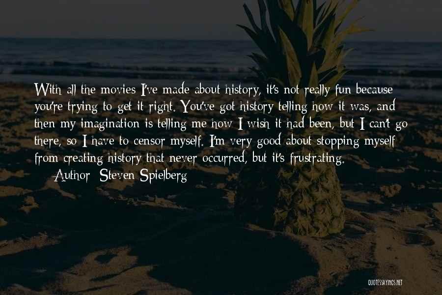 Never Stopping Quotes By Steven Spielberg