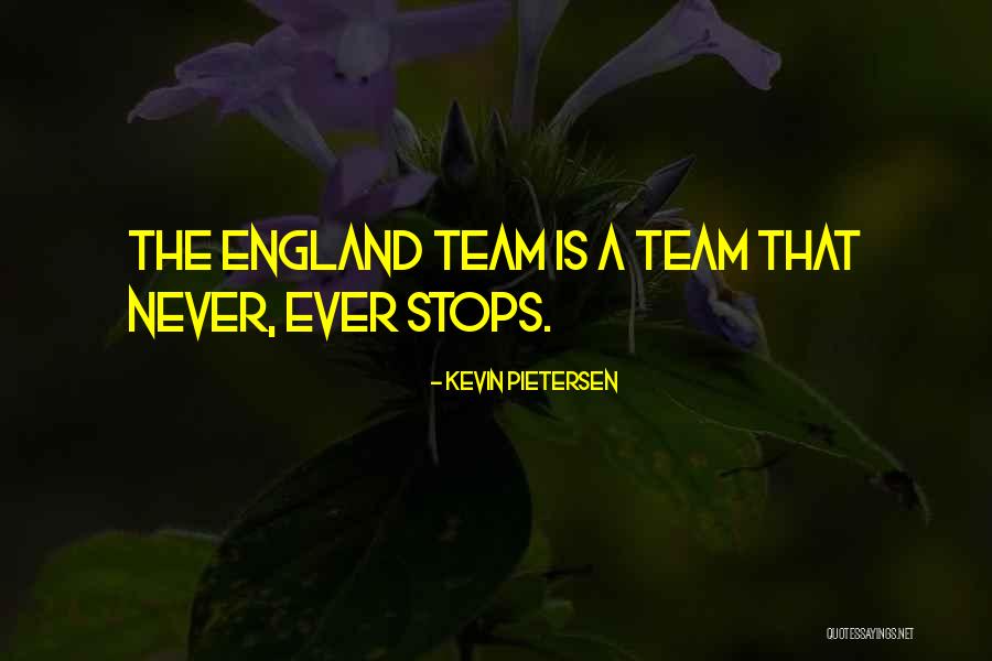 Never Stops Quotes By Kevin Pietersen Never Stops Quotes By Kevin Pietersen