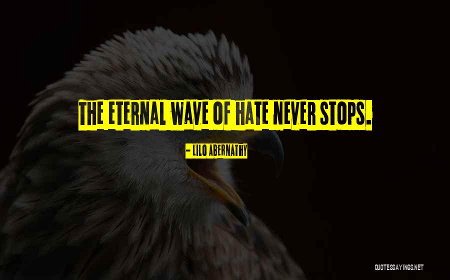 Never Stops Quotes By Lilo Abernathy Never Stops Quotes By Lilo Abernathy