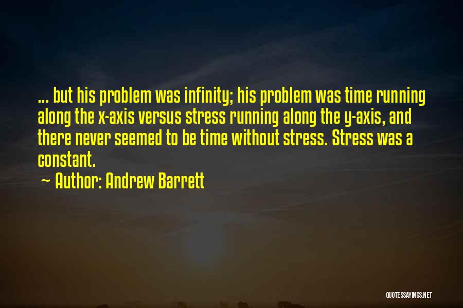 Never Stress Yourself Quotes By Andrew Barrett