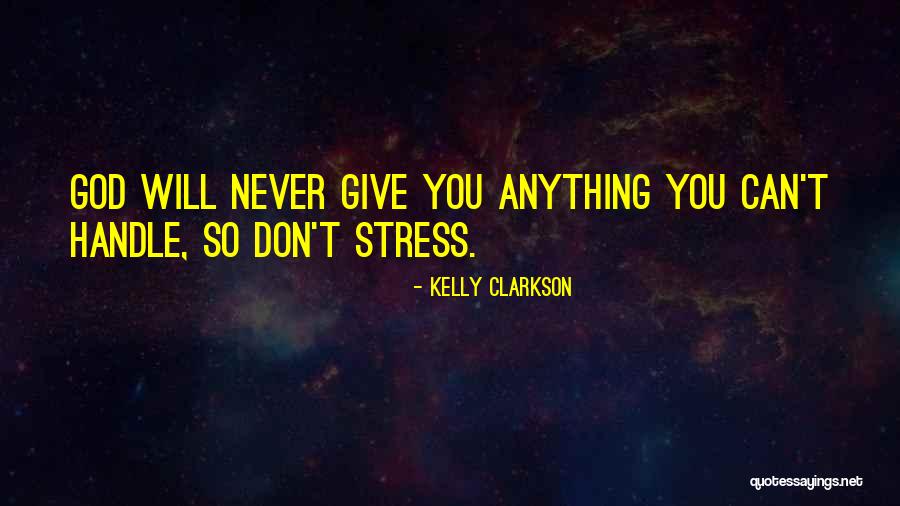 Never Stress Yourself Quotes By Kelly Clarkson