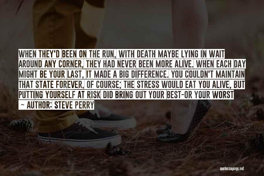 Never Stress Yourself Quotes By Steve Perry