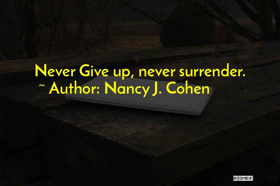 Never Surrender Quotes By Nancy J. Cohen