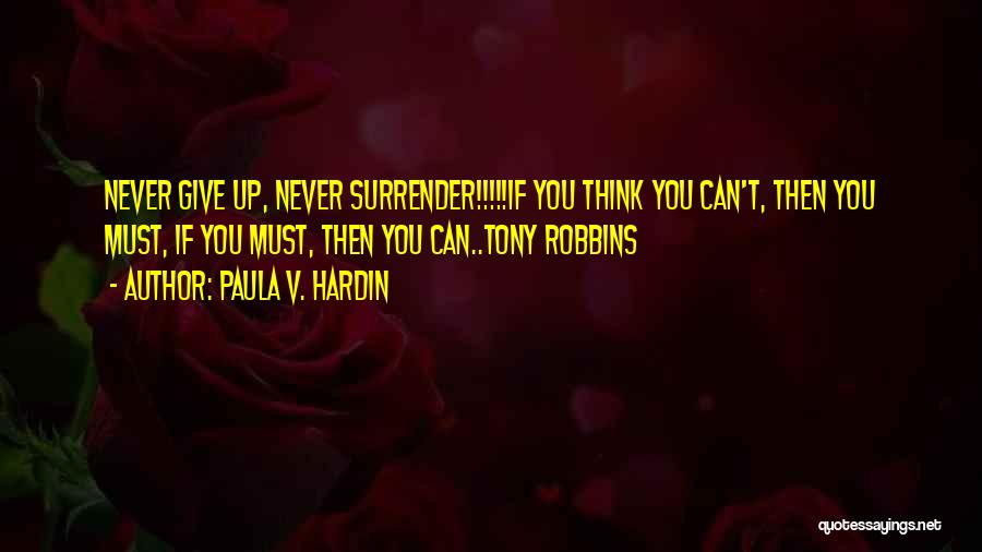 Never Surrender Quotes By Paula V. Hardin