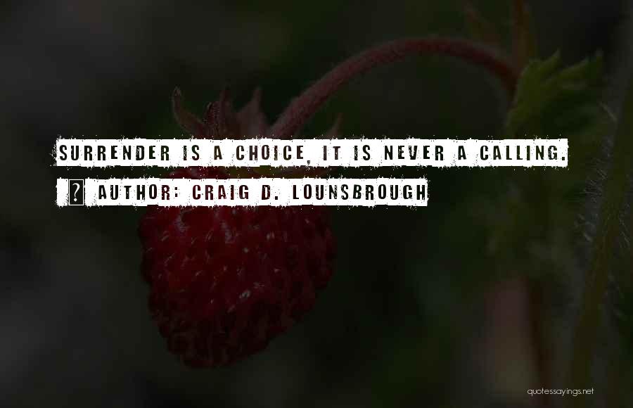 Never Surrender To Fear Quotes By Craig D. Lounsbrough