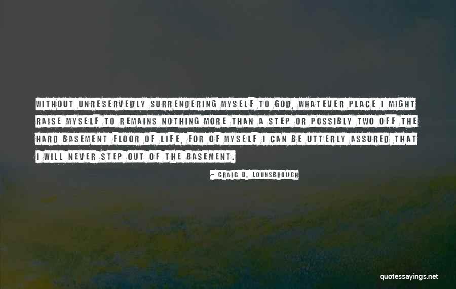 Never Surrendering Quotes By Craig D. Lounsbrough Never Surrendering Quotes By Craig D. Lounsbrough