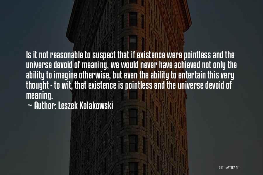 Never Suspect Quotes By Leszek Kolakowski