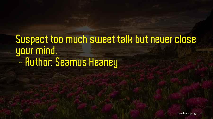 Never Suspect Quotes By Seamus Heaney