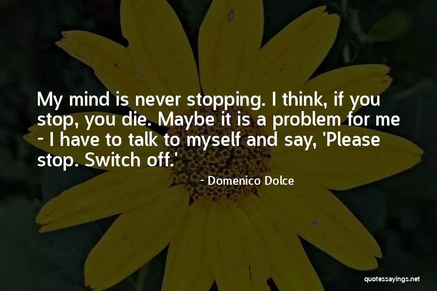 Never Switch Quotes By Domenico Dolce Never Switch Quotes By Domenico Dolce