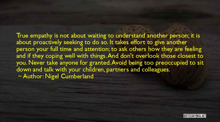 Never Take Anyone Granted Quotes By Nigel Cumberland