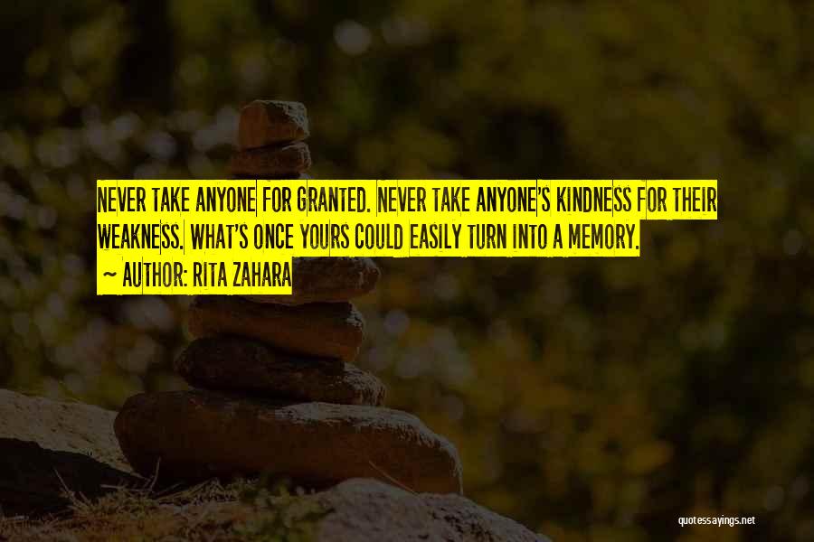 Never Take Anyone Granted Quotes By Rita Zahara