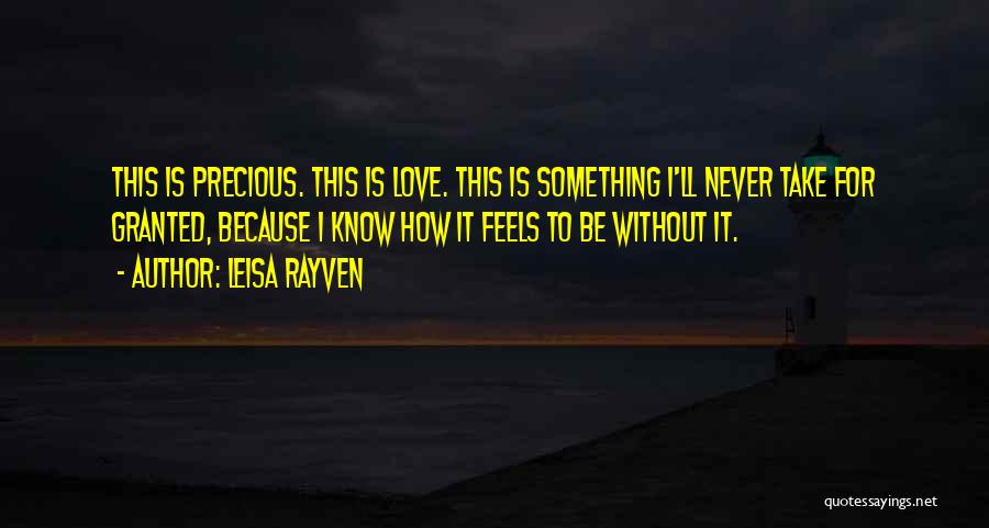 Never Take For Granted Love Quotes By Leisa Rayven