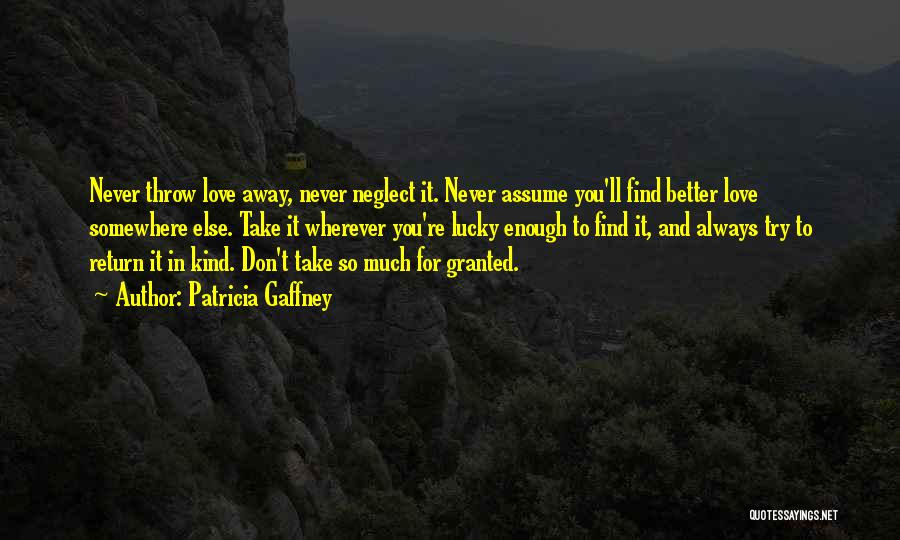 Never Take For Granted Love Quotes By Patricia Gaffney