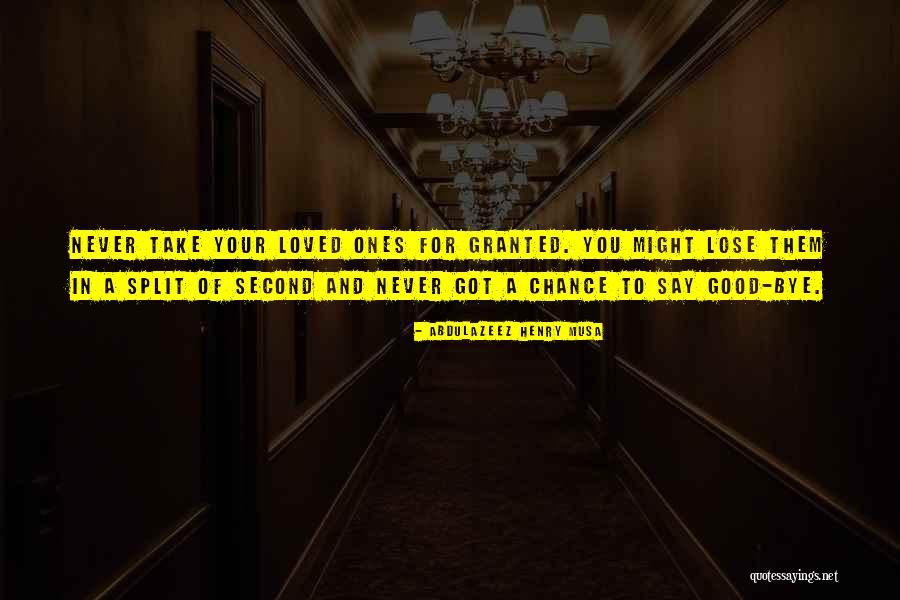 Never Take Her Granted Quotes By Abdulazeez Henry Musa Never Take Her Granted Quotes By Abdulazeez Henry Musa