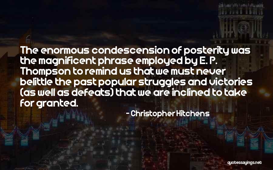 Never Take Her Granted Quotes By Christopher Hitchens Never Take Her Granted Quotes By Christopher Hitchens