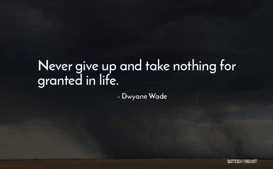 Never Take Her Granted Quotes By Dwyane Wade Never Take Her Granted Quotes By Dwyane Wade