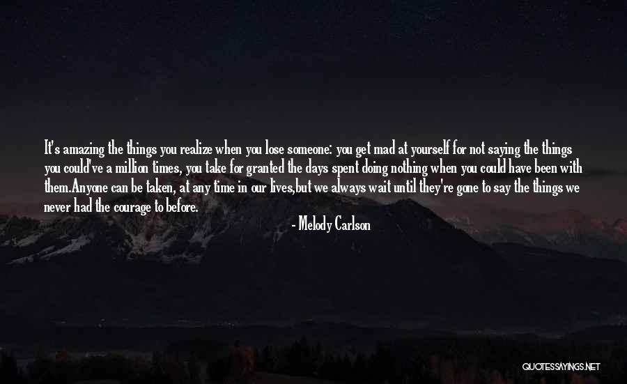 Never Take Her Granted Quotes By Melody Carlson Never Take Her Granted Quotes By Melody Carlson