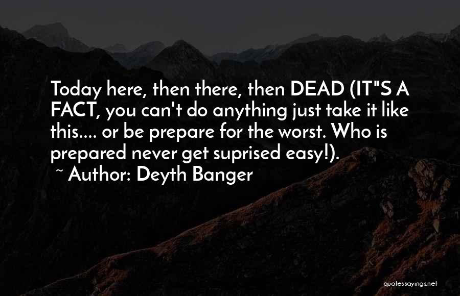 Never Take It Easy Quotes By Deyth Banger