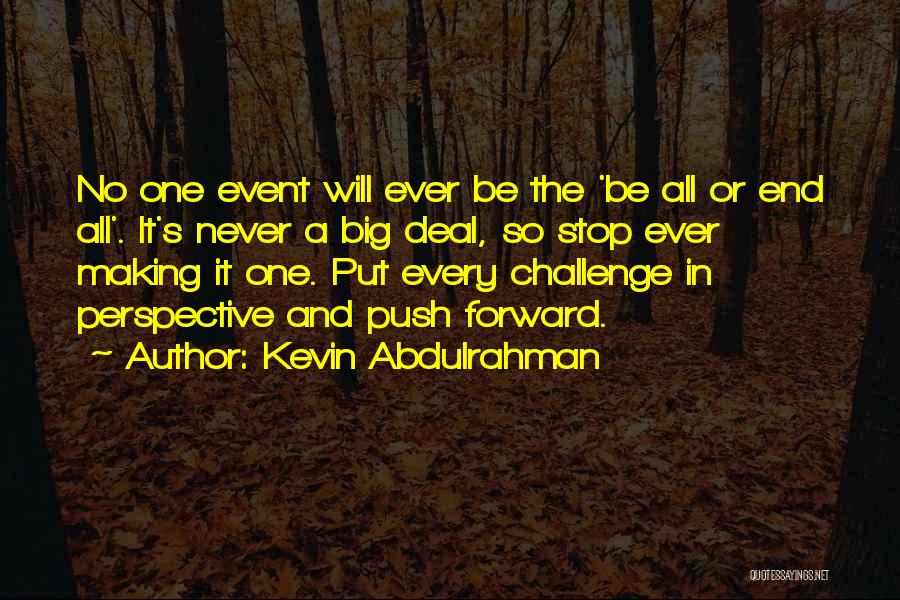 Never Take It Easy Quotes By Kevin Abdulrahman