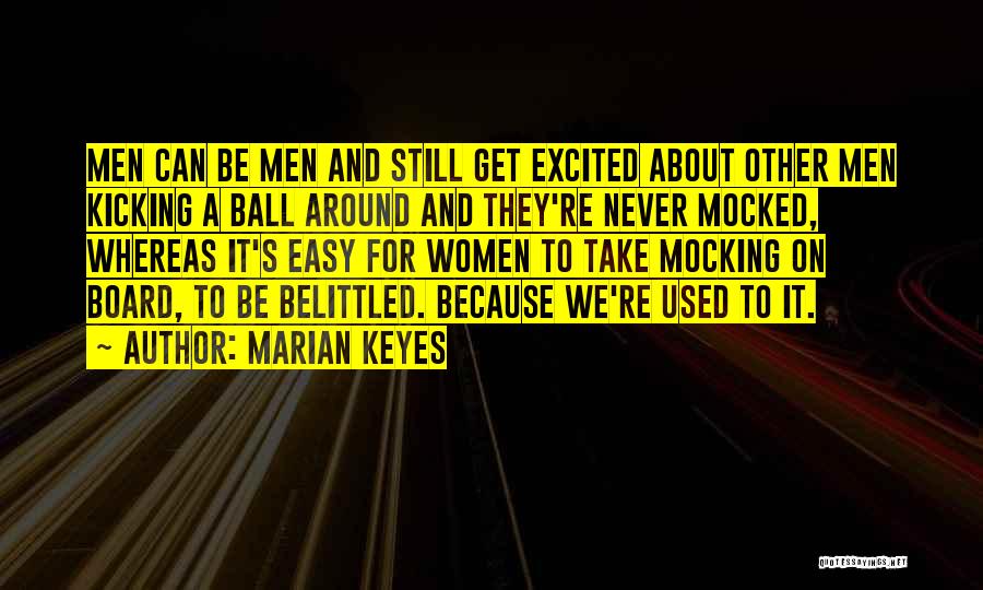 Never Take It Easy Quotes By Marian Keyes