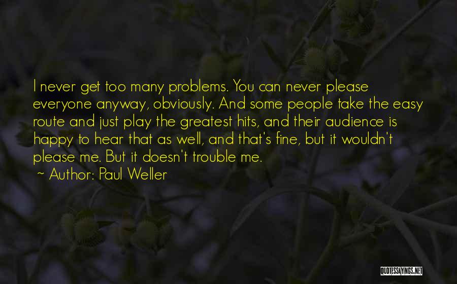 Never Take It Easy Quotes By Paul Weller