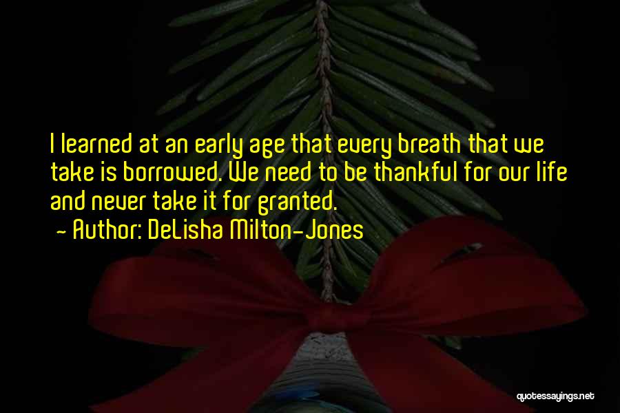 Never Take Life Granted Quotes By DeLisha Milton-Jones