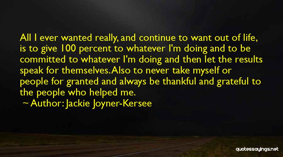 Never Take Life Granted Quotes By Jackie Joyner-Kersee