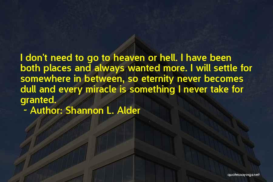 Never Take Life Granted Quotes By Shannon L. Alder
