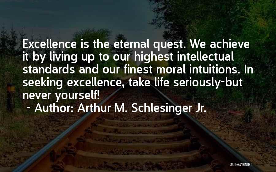 Never Take Life Too Seriously Quotes By Arthur M. Schlesinger Jr.