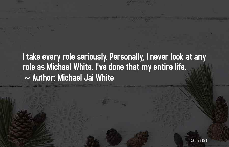 Never Take Life Too Seriously Quotes By Michael Jai White