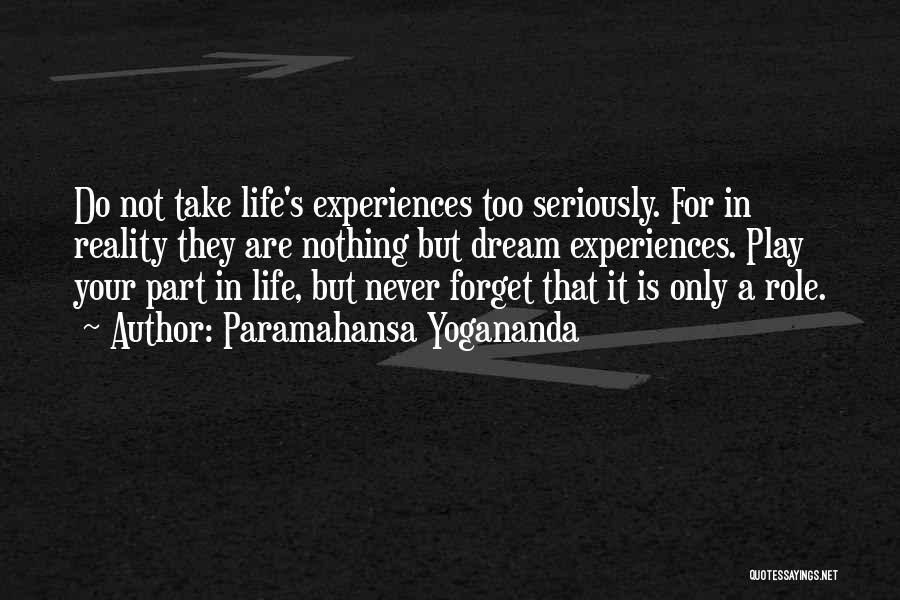 Never Take Life Too Seriously Quotes By Paramahansa Yogananda