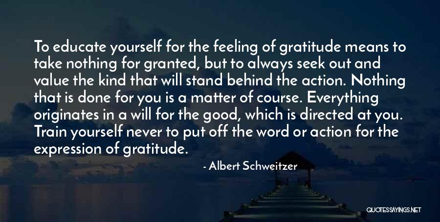 Never Take Someone Granted Quotes By Albert Schweitzer Never Take Someone Granted Quotes By Albert Schweitzer