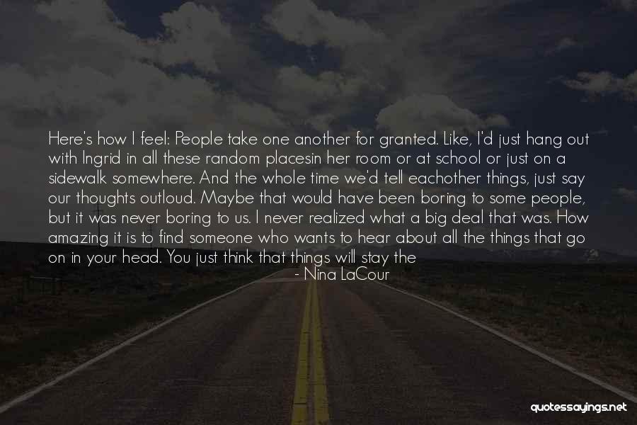 Never Take Someone Granted Quotes By Nina LaCour Never Take Someone Granted Quotes By Nina LaCour