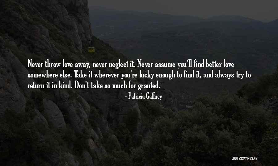 Never Take Someone Granted Quotes By Patricia Gaffney Never Take Someone Granted Quotes By Patricia Gaffney