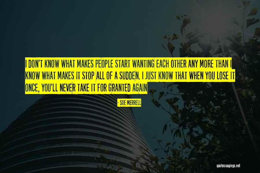 Never Take Someone Granted Quotes By Sue Merrell Never Take Someone Granted Quotes By Sue Merrell