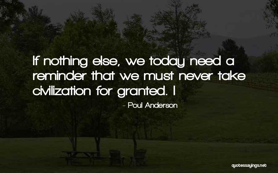 Never Take Today For Granted Quotes By Poul Anderson