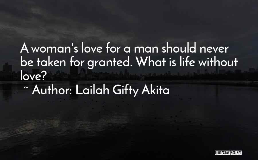 Never Taken For Granted Quotes By Lailah Gifty Akita